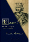 Edward I Wielki, budzący postrach król