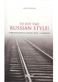 To jest taki Russian style