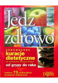Jedz zdrowo Sprawdzone kuracje dietetyczne na wszelkie dolegliwości od grypy do raka