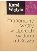 Zagadnienia wiary w dziełach Św.Jana od Krzyża