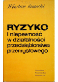 Ryzyko i niepewność w działalności przedsiębiorstwa przemysłowego