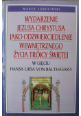 Wydarzenie Jezusa Chrystusa jako odzwierciedlenie wewnętrznego życia Trójcy Świetej