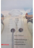 Dekonstrukcja rozumienie  interpretacja