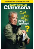 Świat według Clarksona. Czy da się to przyspieszyć?