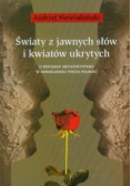 Światy z jawnych słów i kwiatów ukrytych