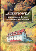 "Albertówka" pomocny dom dla osób uzależnionych od alkoholu