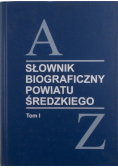 Słownik biograficzny powiatu średzkiego Tom I