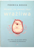 Mówili że jestem zbyt wrażliwa