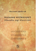 Poznanie wyzwalające Filozofia jogi klasycznej
