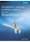 Zarządzanie i realizacja projektów systemu Microsoft SharePoint 2010