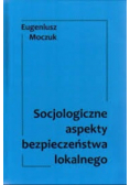 Socjologiczne aspekty bezpieczeństwa lokalnego