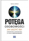 Potęga osobowości jak łączyć siły introwertyków i ekstrawertyków, by osiągnąć niezwykłe rezultaty