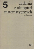 Zadania z olimpiad matematycznych Tom 5