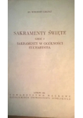 Sakramenty święte Część I Sakramenty w ogólności Eucharystia