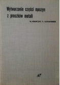 Wytwarzanie części maszyn z proszków metali