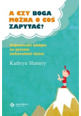 A czy Boga można o cos zapytać