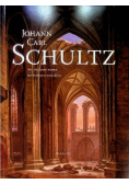 Johann Carl Schultz 1801 - 1873 znany i nieznany