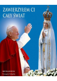 Zawierzyłem Ci cały świat
