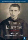 Wenanty Katarzyniec na czas niepewności i lęku