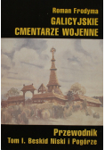 Galicyjskie cmentarze wojenne Przewodnik Tom I