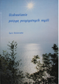 Uzdrawianie potęgą pozytywnych myśli