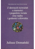 Z dawnych rozważań o marności i pogardzie świata oraz nędzy i godności człowieka