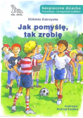Jak pomyślę tak zrobię