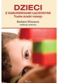 Dzieci z zaburzeniami łączonymi Trudne ścieżki rozwoju