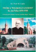 Twórca polskiego Lourdes ks Jan Palka