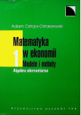 Matematyka w ekonomii Modele i metody Tom 1 Algebra elementarna