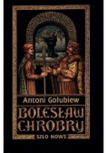 Bolesław Chrobry Tom II Szło Nowe
