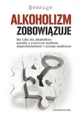 Alkoholizm zobowiązuje