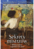 Sekrety mistrzów. Wielcy twórcy i tajemnice ich dzieł