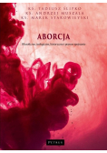 Aborcja. Filozoficzne, teologiczne, historyczne i prawne spojrzenie
