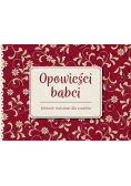 Opowieści babci  Historie rodzinne dla wnuków
