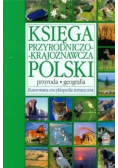 Księga przyrodniczo - krajoznawcza Polski Ilustrowana encyklopedia tematyczna
