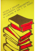 Studia z dziejów drukarstwa i księgarstwa w Lublinie w XIX i XX wieku