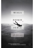 Miała dzikie serce