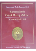 Rusztyn Kunegunda Zofia FDC - Zgromadzenie Córek Bożej Miłości w latach 1868-1919