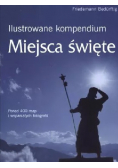 Ilustrowane kompendium Miejsca święte NOWA