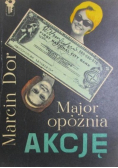 Major opóźnia akcję