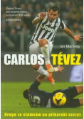 Carlos Tevez Droga ze slumsów na piłkarski szczyt