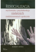 Opora Robert - Resocjalizacja wychowanie i psychokorekcja nieletnich niedostosowanych społecznie
