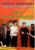 Apostoł trzeźwości Vademecum Apostolstwa Trzeźwości 2016 Młodzi nie dajcie się zniewolić