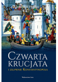Czwarta krucjata i złupienie Konstantynopola