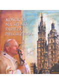 Kościoły na szlaku papieża pielgrzyma