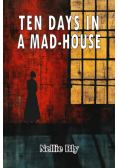 Ten Days in A Mad-House