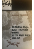 Niewolnicza praca dzieci i młodzieży polskiej w tzw Kraju Warty 1939 - 1945
