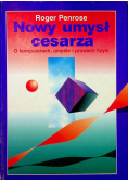 Nowy umysł cesarza O komputerach umyśle i prawach fizyki
