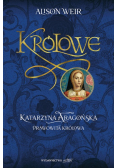 Katarzyna Aaragońska Prawowita królowa